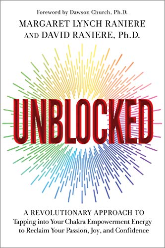 Unblocked: A Revolutionary Approach to Tapping into Your Chakra Empowerment Energy to Reclaim Your Passion, Joy, and Confidence