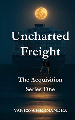 UNCHARTED FREIGHT: THE ACQUISITION (SERIES)