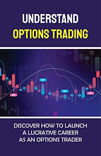 Understand Options Trading: Discover How To Launch A Lucrative Career As An Options Trader: Trading Options Vs. Direct Asset (English Edition)