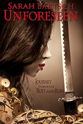Unforeseen: Journey Through Rust and Ruin (The Empires of Steam and Rust Book 3) (English Edition)