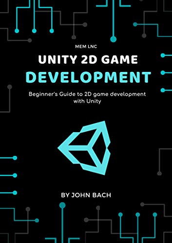 Unity 2d game development: Beginner's Guide to 2D game development with Unity (English Edition)