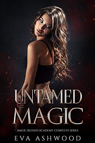 Untamed Magic: Magic Blessed Academy Books 1-3 (English Edition)