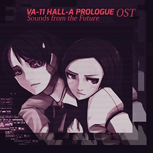 VA-11 Hall-A: Prologue (Orignal Soundtrack: Sounds from the Future)