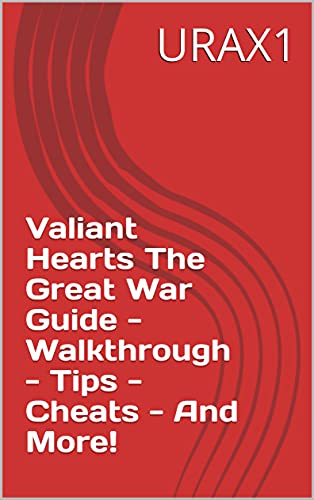 Valiant Hearts The Great War Guide - Walkthrough - Tips - Cheats - And More! (English Edition)