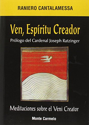 Ven Espíritu Creador: Meditaciones sobre el Veni Creator Prólogo de José Cardenal Ratzinger (Mística y Místicos)