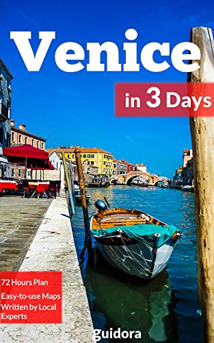 Venice Travel Guide 2020: A Perfect Plan on How to Enjoy 3 Amazing Days in Venice, Italy: 3 Days Itinerary,Google Maps,Food Guide, and many Local Secrets to Save Time & Money (English Edition)