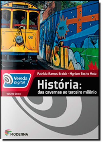 Vereda Digital. História das Cavernas ao Terceiro Milênio - Volume Único (Em Portuguese do Brasil)