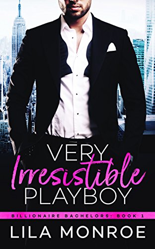 Very Irresistible Playboy: A Romantic Comedy (Billionaire Bachelors Book 1) (English Edition)