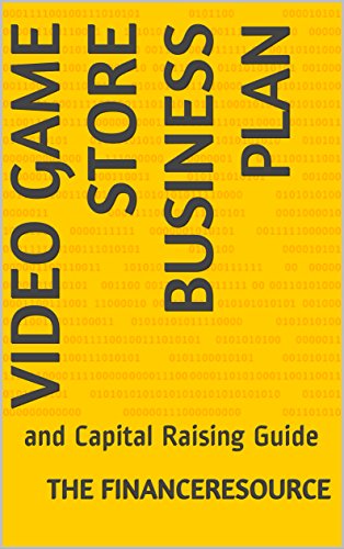Video Game Store Business Plan: and Capital Raising Guide (English Edition)