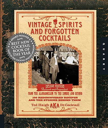 Vintage Spirits and Forgotten Cocktails: From the Alamagoozlum to the Zombie 100 Rediscovered Recipes and the Stories Behind Them (English Edition)