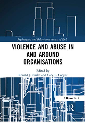 Violence and Abuse In and Around Organisations (Psychological and Behavioural Aspects of Risk)
