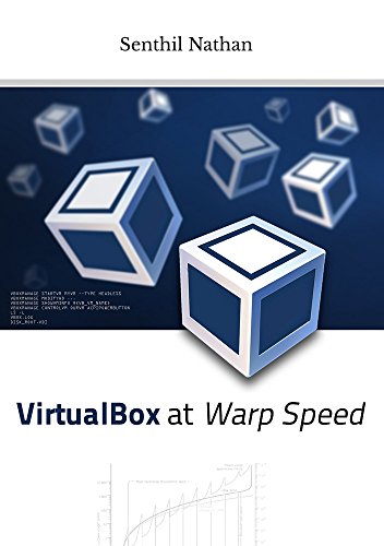 VirtualBox at Warp Speed: Virtualization with VirtualBox (English Edition)