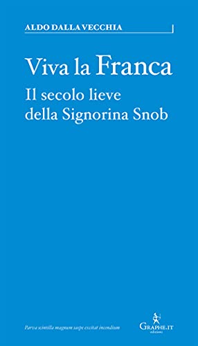 Viva la Franca: Il secolo lieve della Signorina Snob (Italian Edition)