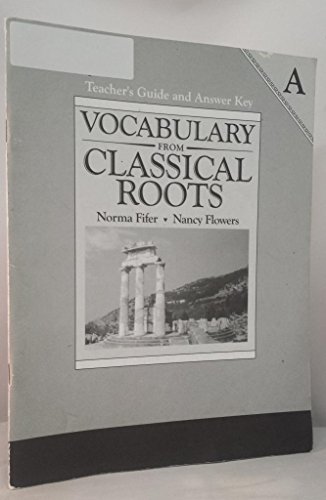Vocabulary From Classical Roots A: Teacher's Guide and Answer Key by Norma Fifer (1990-01-01)