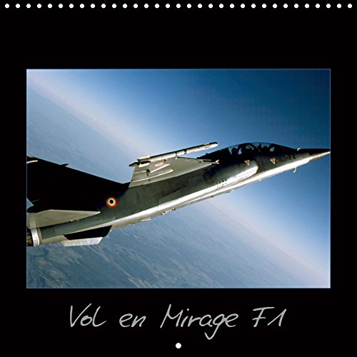 Vol en mirage f1 (calendrier mural 2019 300 * 300 mm square) - vivez au plus pres un vol a bord d'un (Calvendo Art): Vivez au plus près un vol à bord ... de chasse ! (Calendrier mensuel, 14 Pages )