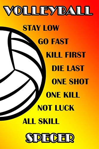 Volleyball Stay Low Go Fast Kill First Die Last One Shot One Kill Not Luck All Skill Specer: College Ruled | Composition Book