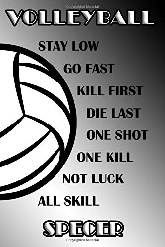 Volleyball Stay Low Go Fast Kill First Die Last One Shot One Kill Not Luck All Skill Specer: College Ruled | Composition Book | Black and White School Colors