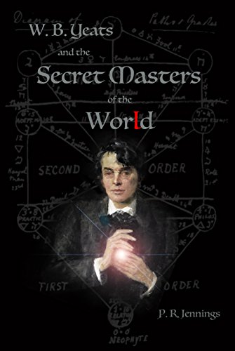 W. B. Yeats and the Secret Masters of the World (English Edition)