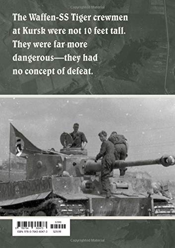Waffen-SS Tiger Crews at Kursk: The Men of SS Panzer Regiments 1, 2 and 3 in Operation Citadel, July 5-15, 1943