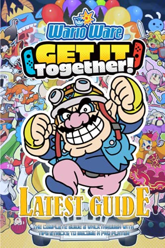 WARIOWARE: GET IT TOGETHER!: The Complete Guide & Walkthrough with Tips &Tricks