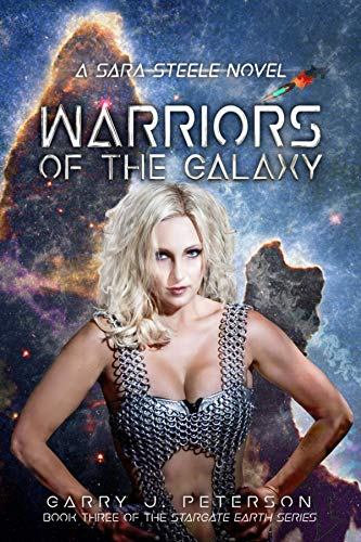 Warriors of the Galaxy: A Sara Steele Novel (Stargate Earth Series Book 3) (English Edition)