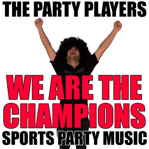 We Are The Champions - Sports Party Music [Clean]