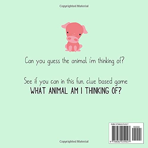 What Animal Am I Thinking Of?: A Fun Clue-Based Game for 3-6 Year Olds (Puzzle Books for Kids (Age 2-5))