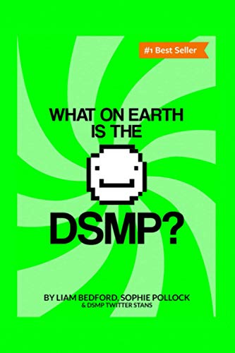 What On Earth Is The DSMP?: A short book that explains exactly what the DSMP is for boomers, newbies, and people who have no idea where to start looking when they hear this acronym.