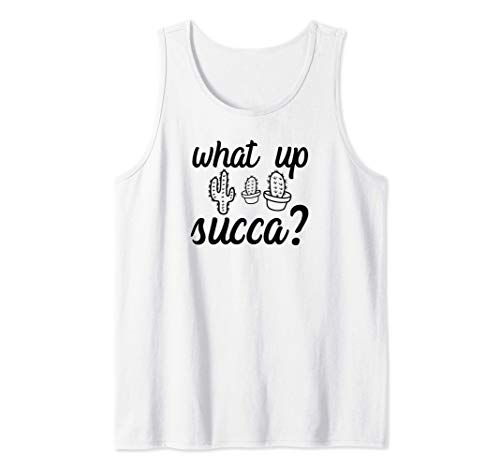 What Up Succa? Succulent Cactus Camiseta sin Mangas
