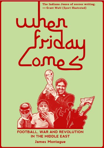 When Friday Comes: Football, War and Revolution in the Middle East (English Edition)