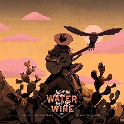 Where the Water Tastes Like Wine (Original Game Soundtrack)