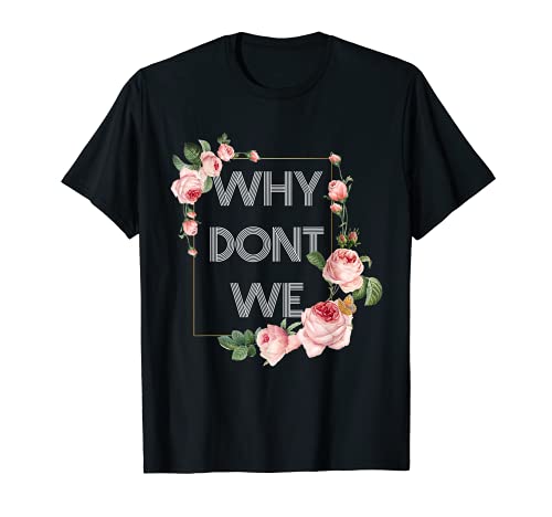 Why dont we Beziehung Liebespaar Rosas Diseño Camiseta