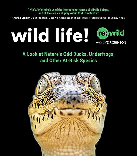 Wild Life!: A Look at Nature's Odd Ducks, Underfrogs, and Other At-Risk Species (English Edition)