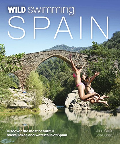 Wild Swimming Spain [Idioma Inglés]: Discover the Most Beautiful Rivers, Lakes and Waterfalls of Spain: 6