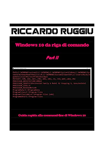 Windows 10 da riga di comando Part II: Guida rapida alla command-line di Windows 10 (Italian Edition)