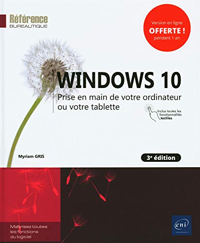Windows 10: Prise en main de votre ordinateur ou votre tablette (Référence bureautique)
