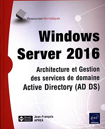 Windows server 2016: Architecture et gestion des services de domaine active directory (ad ds) (Ressources informatiques)