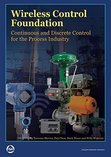 Wireless Control Foundation: Continuous and Discrete Control for the Process Industry: Symposium Proceedings (English Edition)