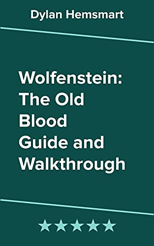 Wolfenstein: The Old Blood Guide and Walkthrough (English Edition)