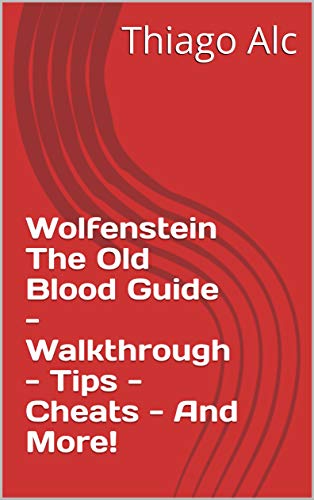 Wolfenstein The Old Blood Guide - Walkthrough - Tips - Cheats - And More! (English Edition)