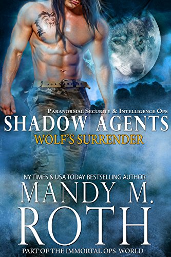 Wolf's Surrender: Paranormal Security and Intelligence Ops Shadow Agents: Part of the Immortal Ops World (Shadow Agents/PSI-Ops Book 1) (English Edition)