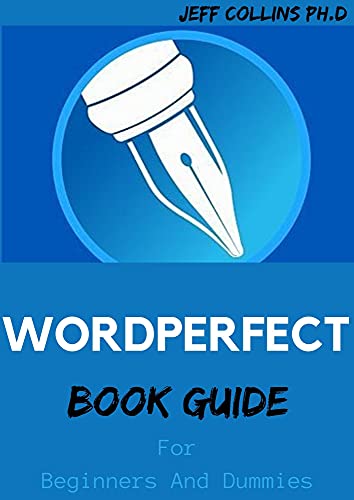 WORDPERFECT BOOK GUIDE For Beginners And Dummies (English Edition)