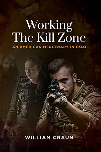 Working the Kill Zone: An American Mercenary in Iraq (English Edition)