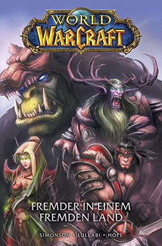World of Warcraft Graphic Novel, Band 1 - Fremder in einem fremden Land: Bd. 1: Fremder in einem fremden Land (German Edition)