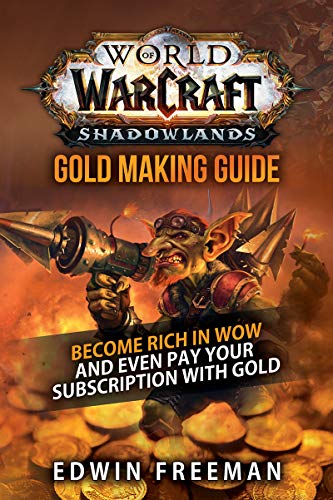World Of Warcraft Shadowlands Gold Making Guide: Become rich in WoW and even pay your subscription with gold (English Edition)
