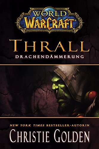 World of Warcraft: Thrall - Drachendämmerung: Roman zum Game (German Edition)