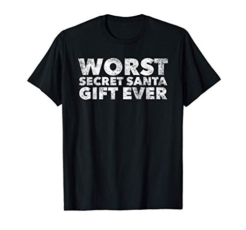 Worst Secret Santa Gift Ever - Funny Christmas Quote Holiday Camiseta