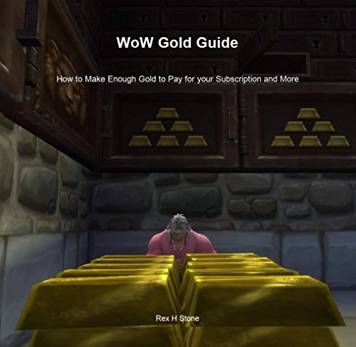 WoW Gold Guide: How to Make Enough Gold to Pay for your Subscription and More (English Edition)