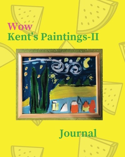 Wow Kent's Paintings-II: A Children’s Book about Learning: Volume 2 (Wow Kent’s Learning)
