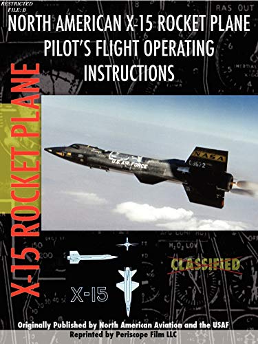 X-15 Rocket Plane Pilot's Flight Operating Manual: Pilot's Flight Operating Instructions